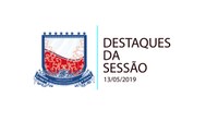 Destaques da Sessão Ordinária do dia 13 de maio de 2019