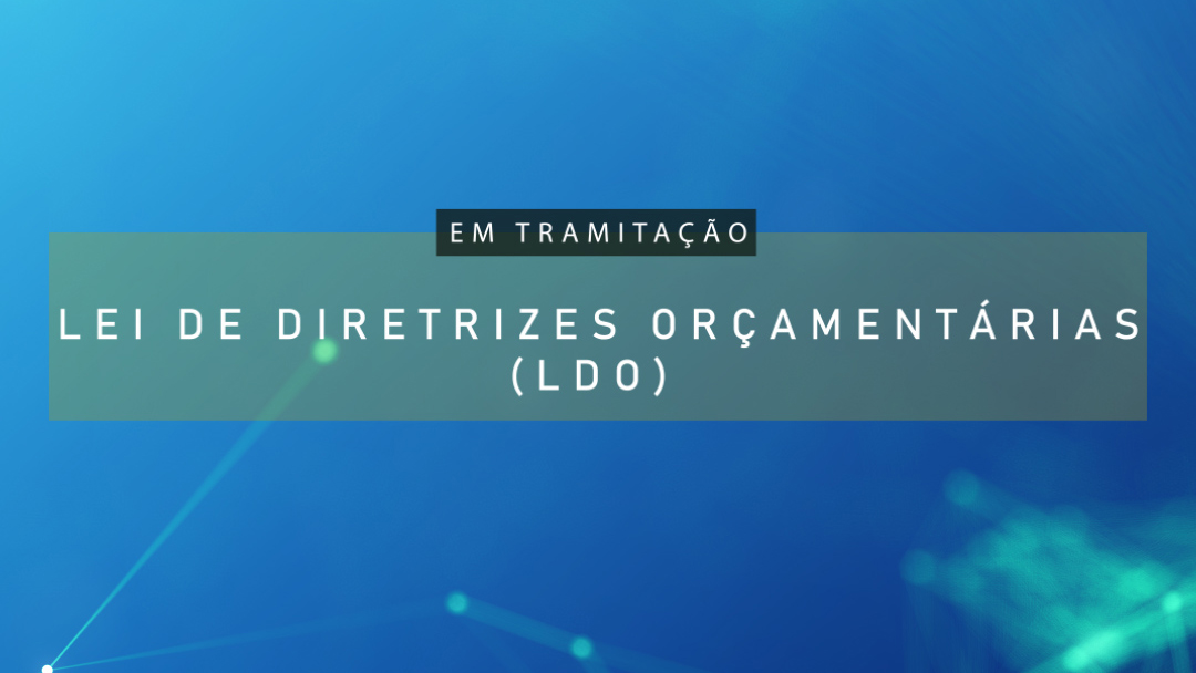 Lei de Diretrizes Orçamentárias será votada até o fim de junho